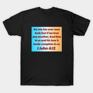 Bible Verse 1 John 4:12 T-Shirt